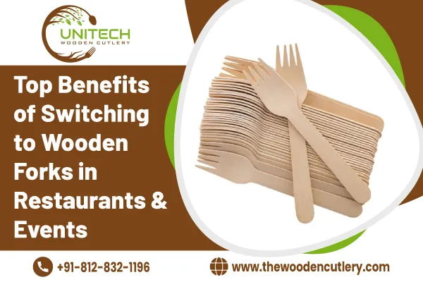 Top Benefits of Switching to Wooden Forks in Restaurants & Events