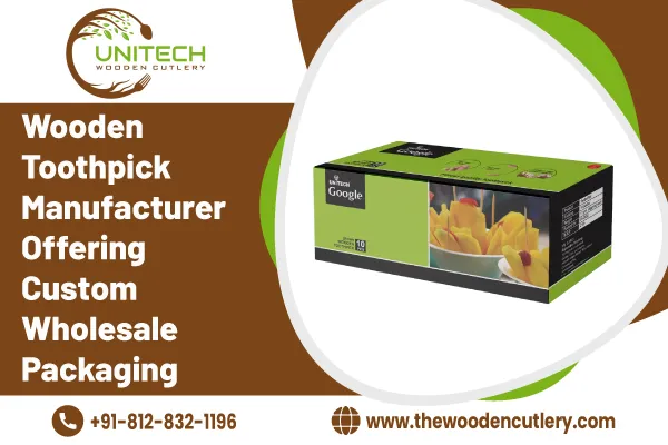 Wooden Toothpick Manufacturer Offering Custom Wholesale Packaging
